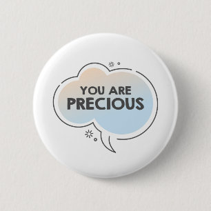 Chat cloud and motivational text you are precious button