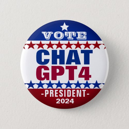 Chat GPT4 for President 2024 Campaign Button