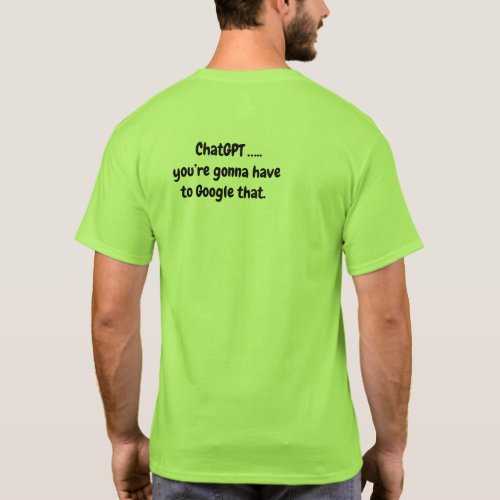 Chat GPTyoure gonna have to Google that Green T_Shirt