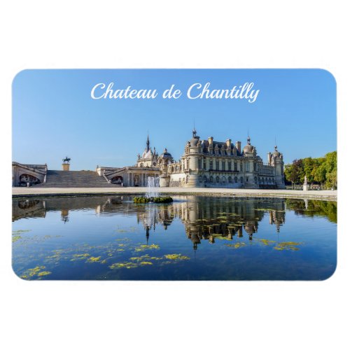 Chateau de Chantilly with reflection in a pond Magnet