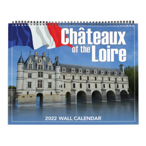 Chateaux of the Loire 2022 Wall Calendar