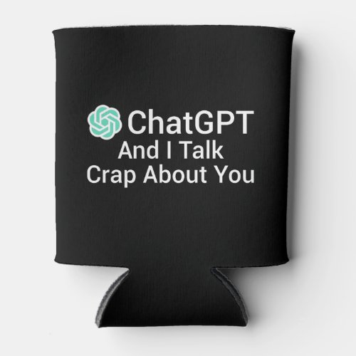 ChatGPT And I Talk Crap About You Can Cooler