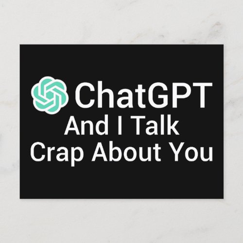 ChatGPT And I Talk Crap About You Postcard