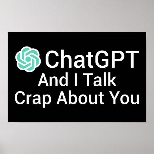 ChatGPT And I Talk Crap About You Poster