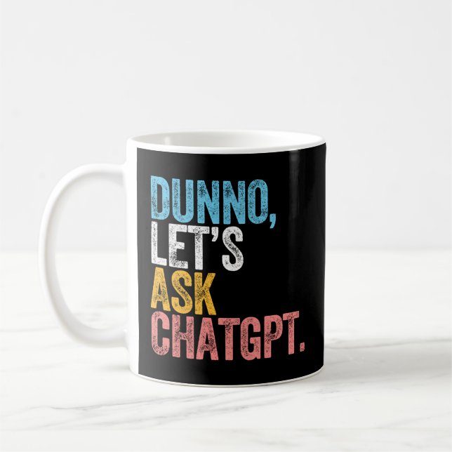 Chatgpt Dunno Let'S Ask Chatgpt Ai Language Coffee Mug (Left)