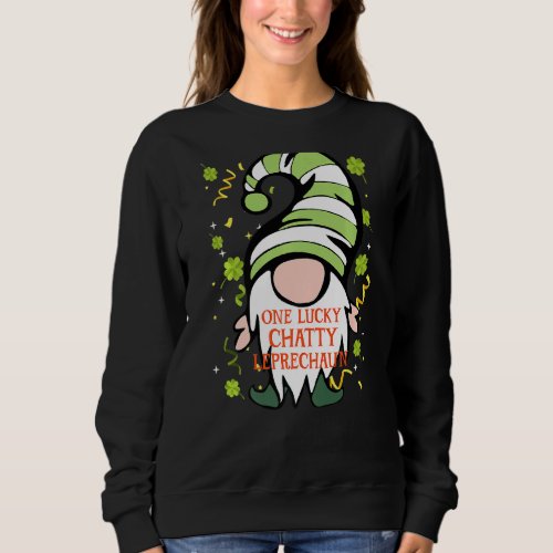 Chatty Funny St Patrick S Day Lucky Gnome Family M Sweatshirt