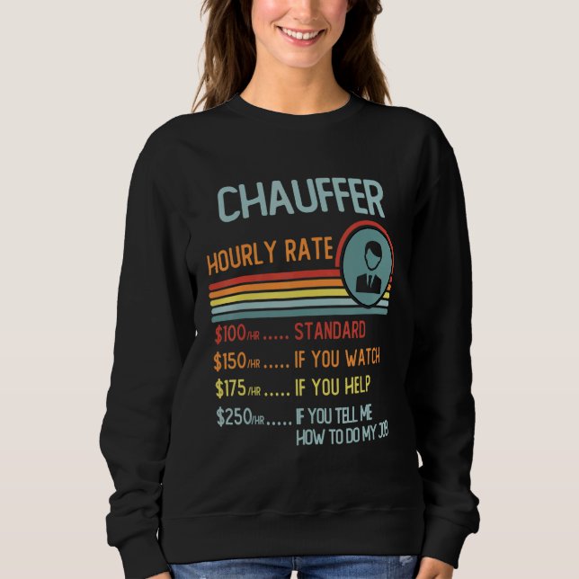 Chauffer Hourly Rate T-Shirt Retro Job Title Sweatshirt (Front)