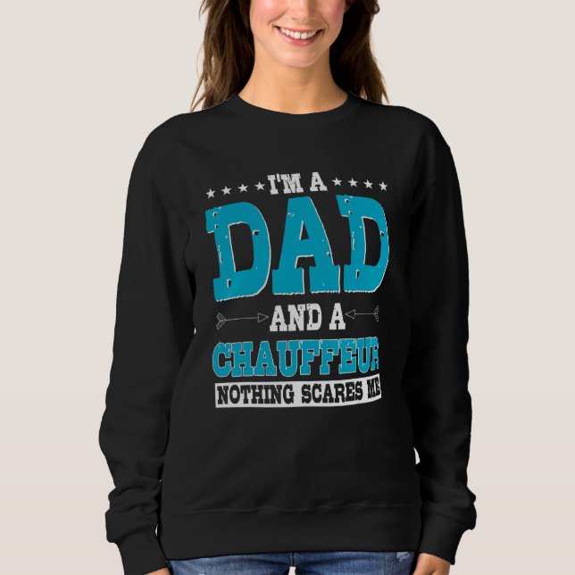Chauffeur Dad Professional Driver Carpooler Father Sweatshirt (Front)