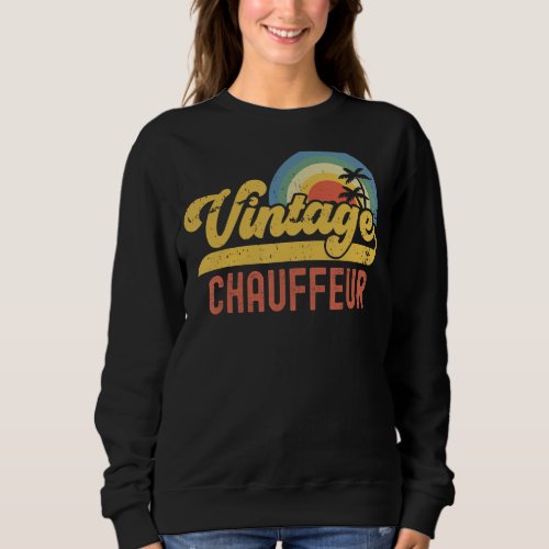 Chauffeur Vintage Sunset Profession Retro Job Titl Sweatshirt