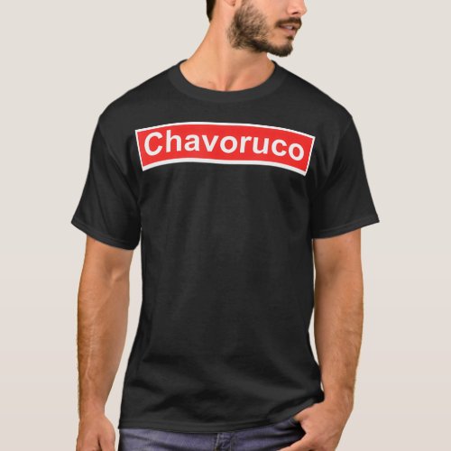 Chavoruco Mexican Humor T_Shirt