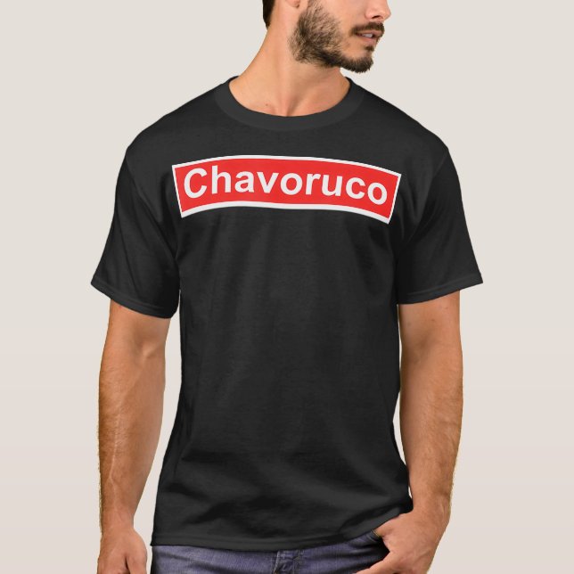 Chavoruco Mexican Humor T-Shirt (Front)