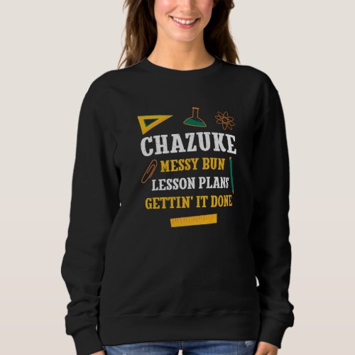 Chazuke Messy Bun Lesson Plans Teacher Humor Profe Sweatshirt