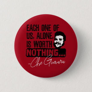 Che Guevara Quote - Each Alone Worth Nothing Button