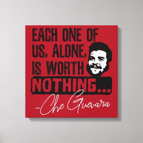 Che Guevara Quote _ Each Alone Worth Nothing Canvas Print