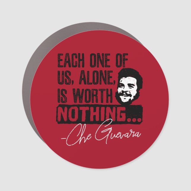 Che Guevara Quote - Each Alone Worth Nothing Car Magnet (Front)