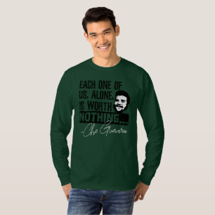 Che Guevara Quote - Each Alone Worth Nothing T-Shirt