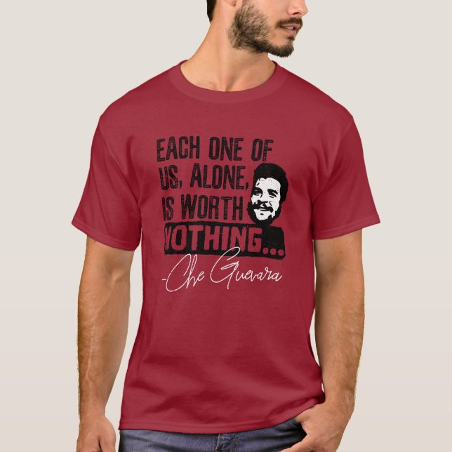 Che Guevara Quote - Each Alone Worth Nothing T-Shirt (Front)