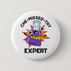 Che-missed-Try Funny Science Chemistry Pun  Button