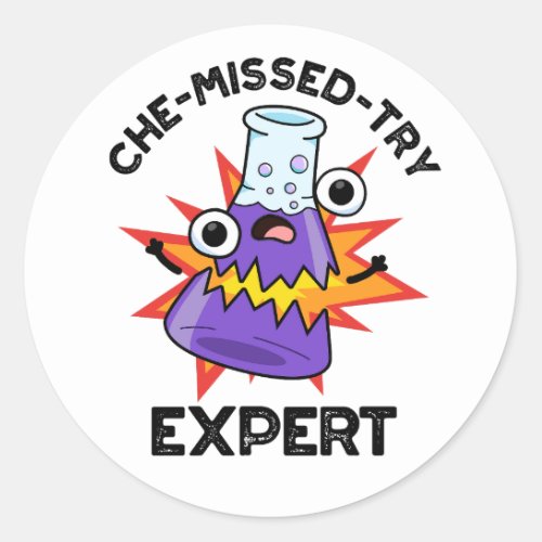 Che_missed_Try Funny Science Chemistry Pun  Classic Round Sticker