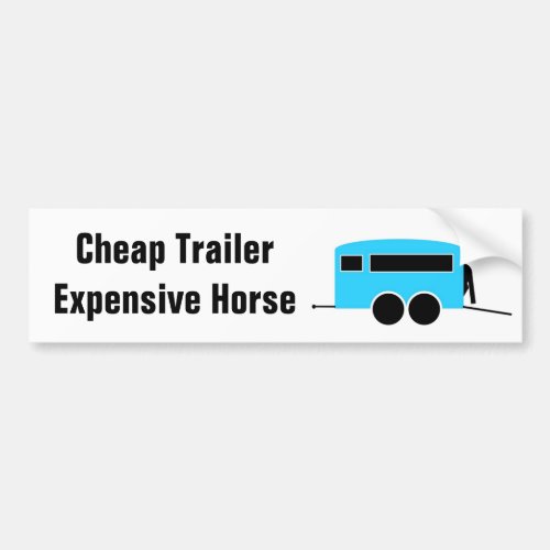 Cheap Trailer Expensive Horse Bumper Sticker