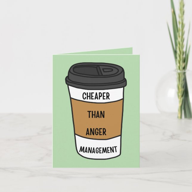 Cheaper Than Anger Management – Funny Coffee  Card (Front)