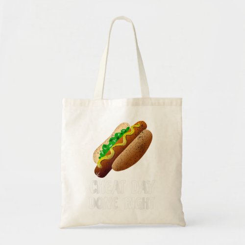 CHEAT DAY DONE RIGHT BIG HOT DOG LOVERS STATEMENT  TOTE BAG