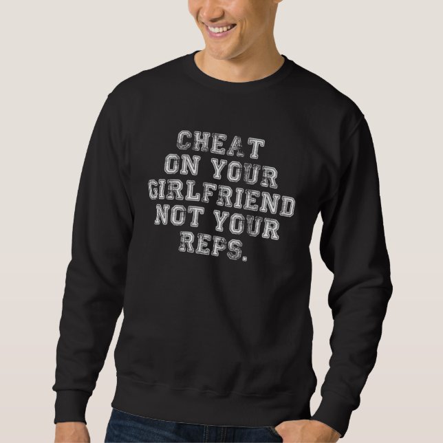 Cheat on your girlfriend not your reps  Workout Ge Sweatshirt (Front)