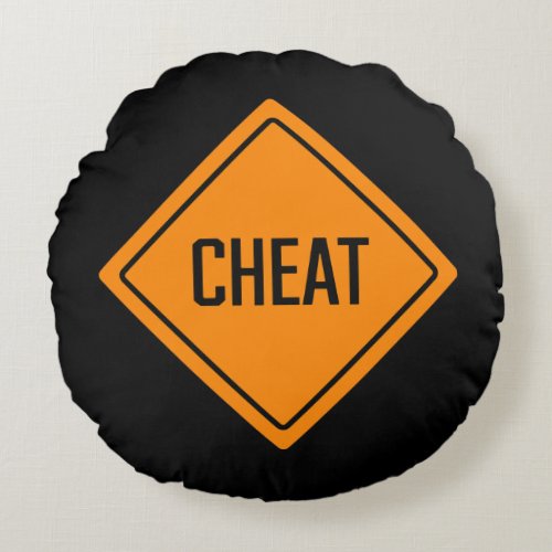 Cheat Word Sign  Round Pillow