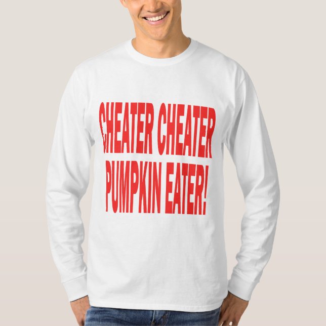 Cheater Cheater T-Shirt (Front)