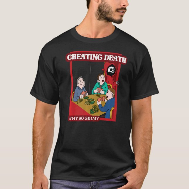 Cheating Death  Why So Grim T-Shirt (Front)