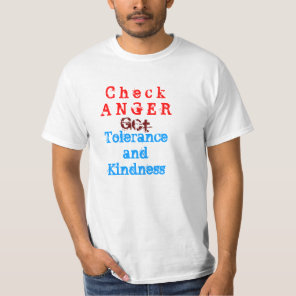 Check Anger  GET Tolerance and Kindness T-Shirt