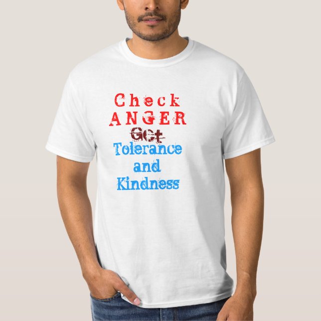Check Anger  GET Tolerance and Kindness T-Shirt (Front)