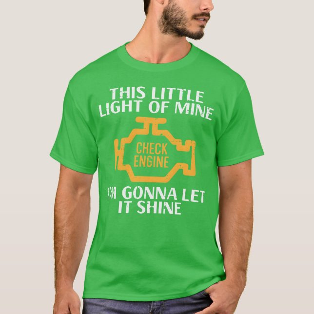 Check Engine Light Shine Car Auto Mechanic Garage  T-Shirt (Front)