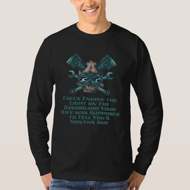 Check Engine Wife Supposed to Tell You 6 Months Ag T-Shirt (Front)