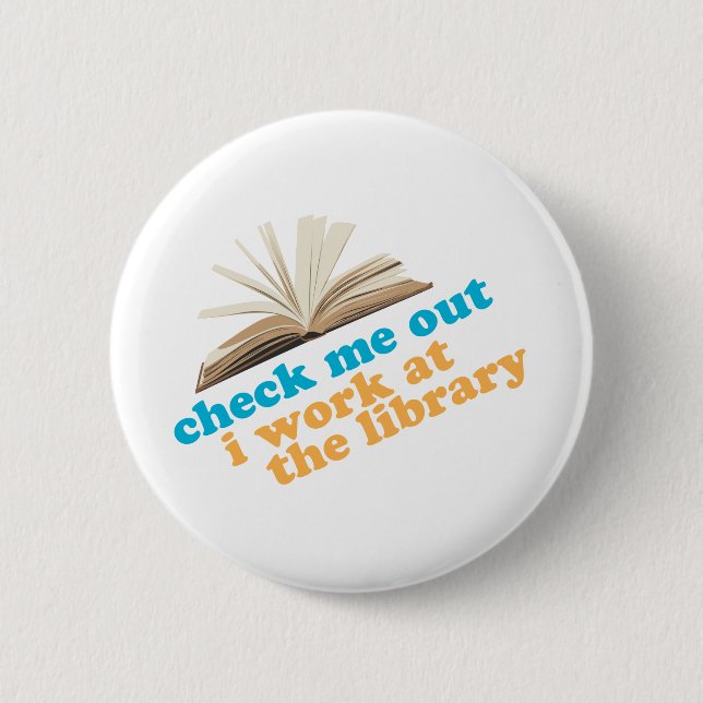 Check Me Out I Work at The Library Pinback Button (Front)