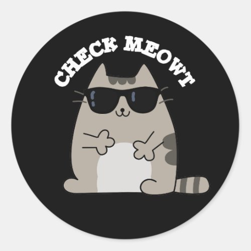 Check Meowt Funny Cool Cat Pun Dark BG Classic Round Sticker