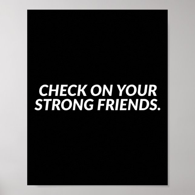 Check On Your Strong Friends - Mental Health  Poster (Front)