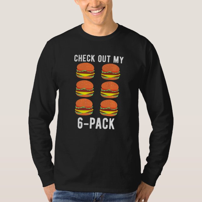 Check Out My 6 Pack Burger Fitness Gym Weightlifti T-Shirt (Front)