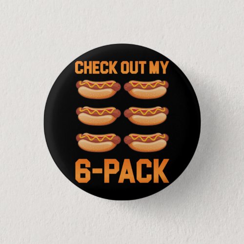 Check Out My 6 Pack Hot Dog Sausage Food Hotdog Lo Button