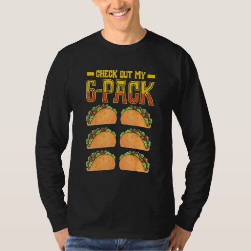 Check Out My 6 Pack Taco Fast Food Cinco De Mayo M T_Shirt