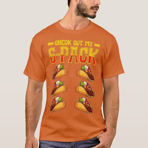 Check Out My 6 Pack Taco Fast Food Cinco De Mayo M T_Shirt