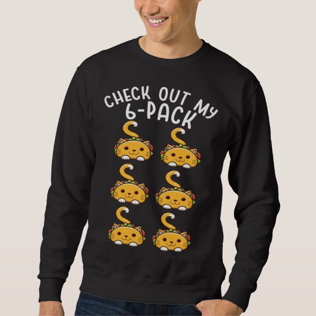 Check Out My 6 Pack Tacocat  Cat Taco Cute Tacocat Sweatshirt (Front)