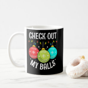 Check Out My Balls Dirty Christmas Joke Decoration Coffee Mug