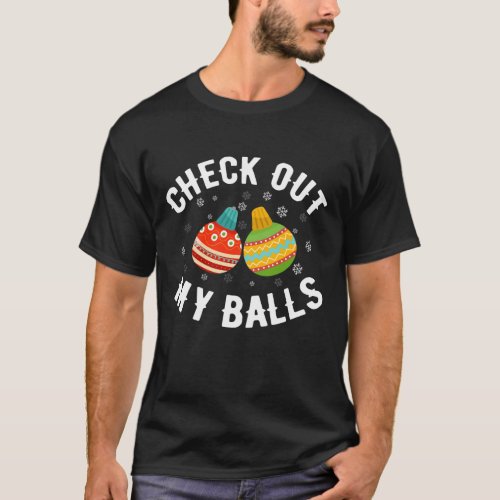 Check Out My Balls Funny Dirty Christmas Joke  Cla T_Shirt