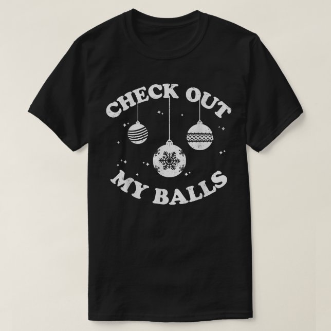Check Out My Balls Sarcastic Joke Humor Funny Chri T-Shirt (Design Front)