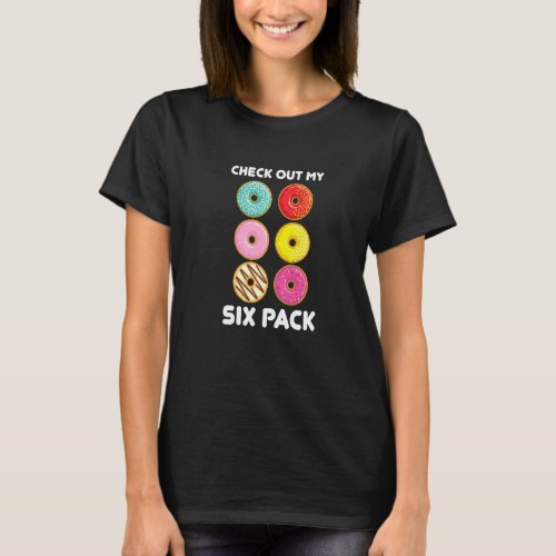 Check Out My Donut Sixpack For All Donut T_Shirt