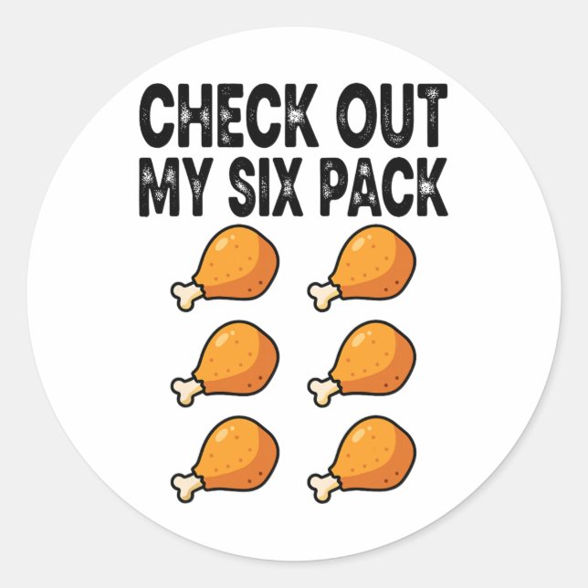 Check Out My Fried Chicken Six Pack  Classic Round Sticker (Front)