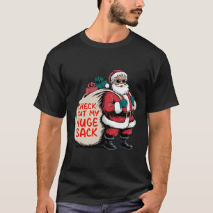 Check Out My Huge Sack Santa Christmas 2024  T-Shirt