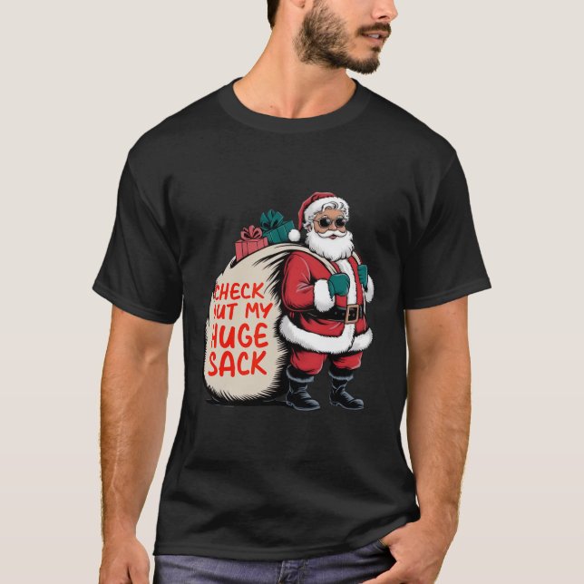 Check Out My Huge Sack Santa Christmas 2024  T-Shirt (Front)