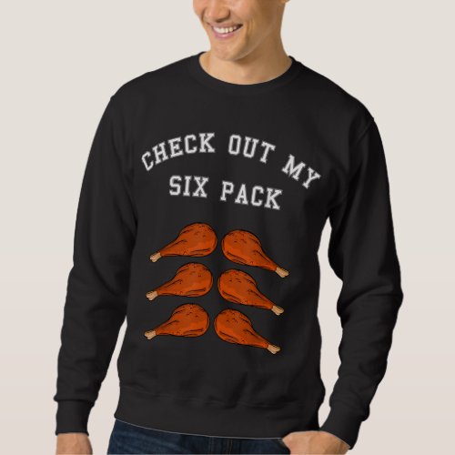 Check Out My Six 6 Pack Turkey Legs Happy Thanksgi Sweatshirt